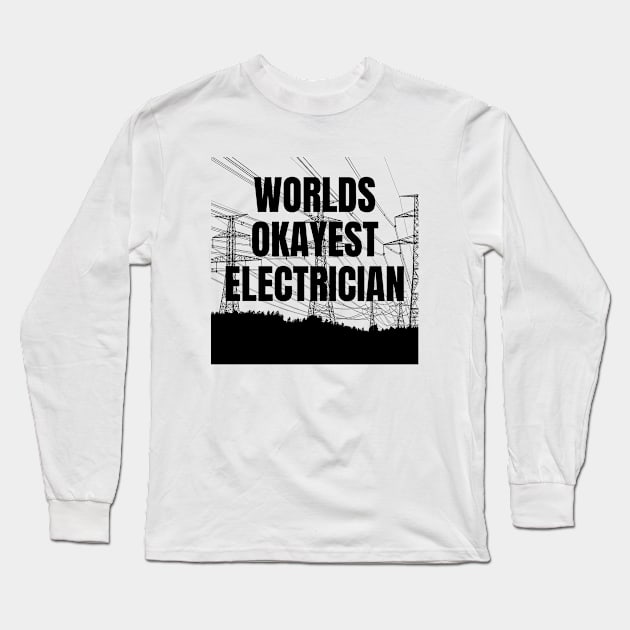 World okayest electrician Long Sleeve T-Shirt by Word and Saying